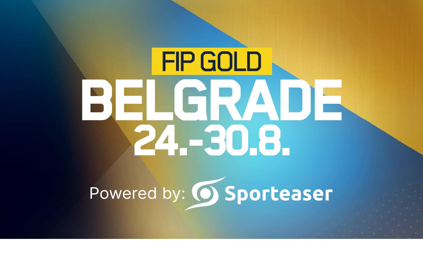 FIP Gold Belgrade 24.-30.8. — Powered by Sporteaser